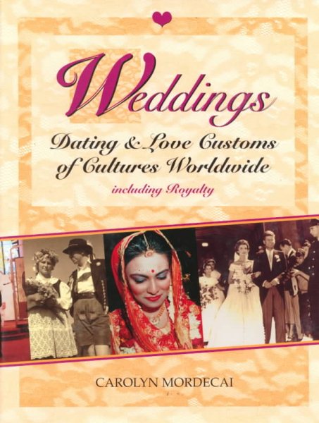 Weddings, Dating, and Love Customs of Cultures Worldwide, Including Royalty cover