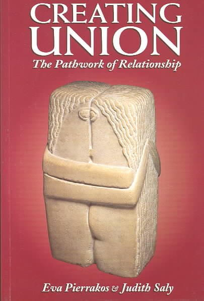Creating Union: The Pathwork of Relationship (Pathwork Series) cover