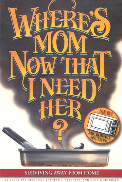 Where's Mom Now That I Need Her?: Surviving Away from Home cover