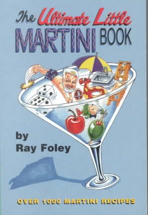 The Ultimate Little Martini Book: Over 1000 Martini Recipes 0 cover