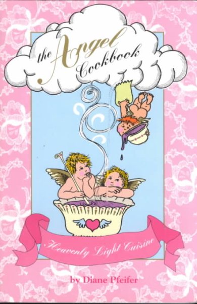 The Angel Cookbook: Heavenly Light Cuisine cover