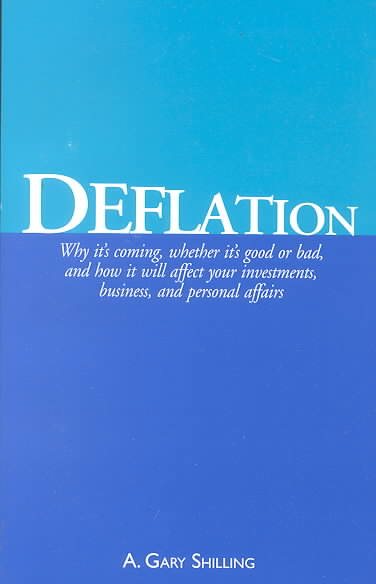 Deflation: Why it's coming, whether it's good or bad, and how it will affect your investments, business, and personal affairs cover