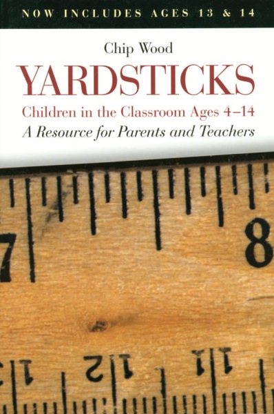 Yardsticks: Children in the Classroom Ages 4-14 : A Resource for Parents and Teachers