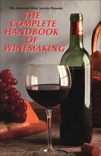 The American Wine Society Presents: The Complete Handbook of Winemaking cover