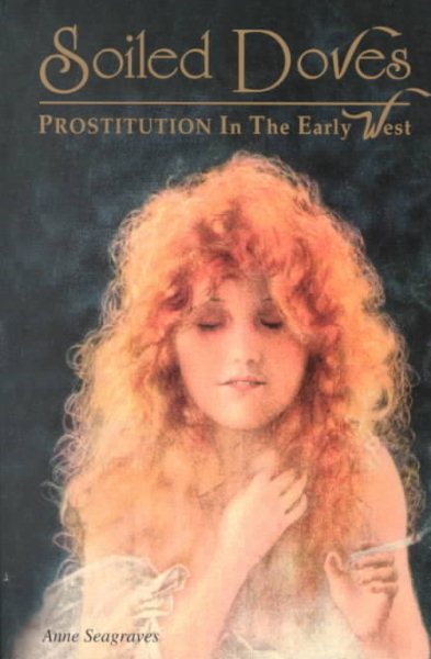 Soiled Doves: Prostitution in the Early West (Women of the West) cover
