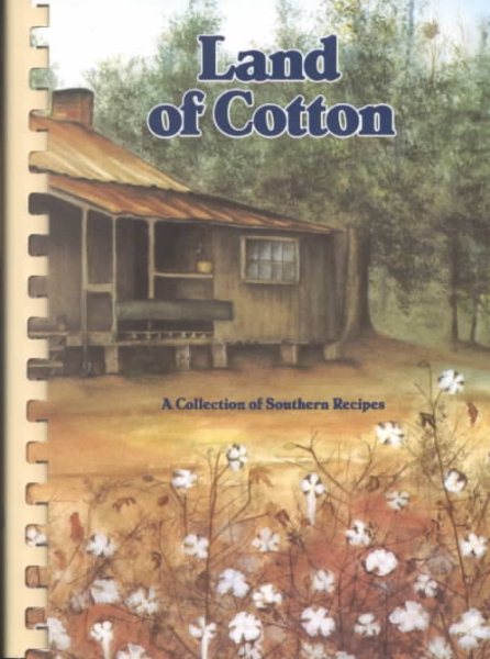 Land of Cotton: A Collection of Southern Recipes cover