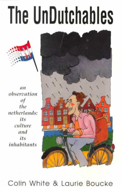 The Undutchables: A Observation of the Netherlands : Its Culture and Its Inhabitants cover