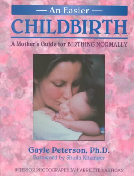 An Easier Childbirth: A Mother's Guide to Birthing Normally cover