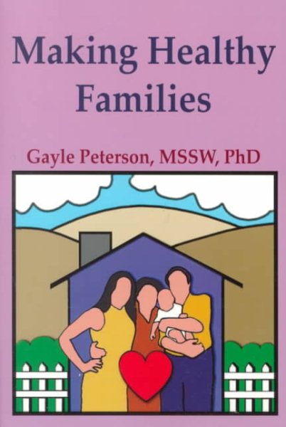 Making Healthy Families: A Guide for Parents, Spouses and Stepparents cover