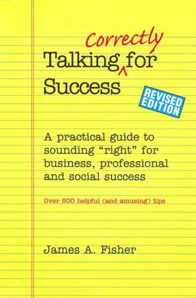 Talking Correctly for Success, Revised Edition:  A Practical Guide to Sounding "Right" for Business, Professional and Social Success cover