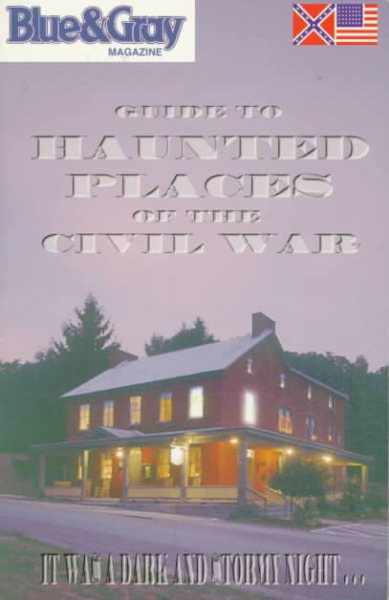 Blue & Gray Magazine's Guide to Haunted Places of the Civil War cover