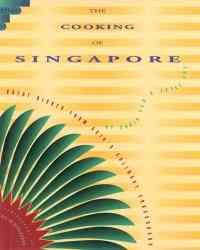 The Cooking of Singapore: Great Dishes from Asia's Culinary Crossroads cover