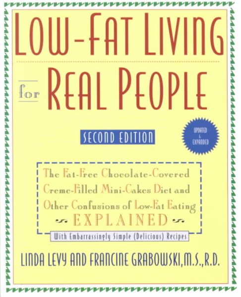 Low-Fat Living for Real People, Updated & Expanded: Educates lay people on making sound nutritional decisions that will stay with them for a lifetime. --American Dietetic Association cover