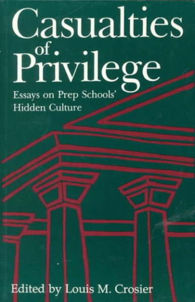 Casualties of Privilege: Essays on Prep Schools' Hidden Culture cover