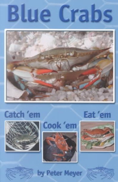 Blue Crabs: Catch 'em, Cook 'em, Eat 'em cover