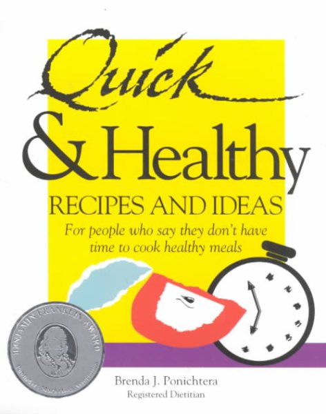 Quick & Healthy Recipes and Ideas : For People Who Say They Don't Have Time to Cook Healthy Meals, 1st Edition cover