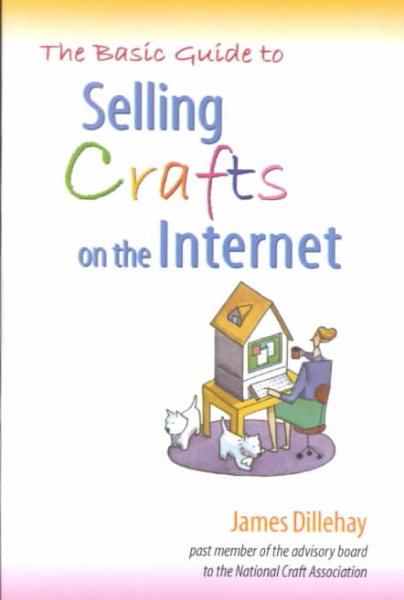 The Basic Guide to Selling Crafts on the Internet cover