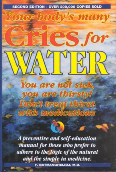 Your Body's Many Cries for Water: You Are Not Sick, You Are Thirsty cover