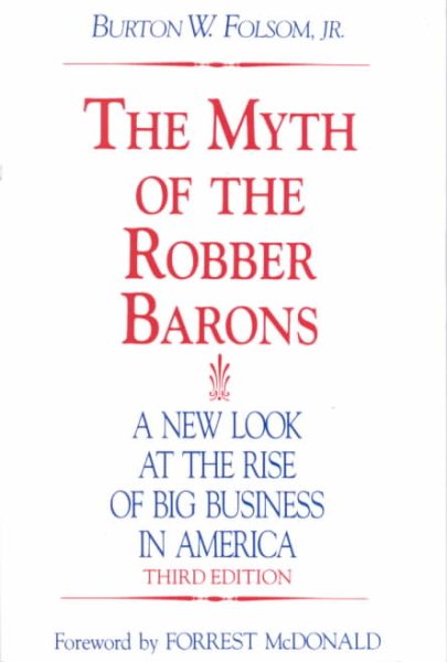 The Myth of the Robber Barons: A New Look at the Rise of Big Business in America cover