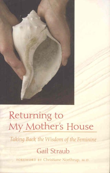 Returning To My Mother's House: Taking Back the Wisdom of the Feminine cover