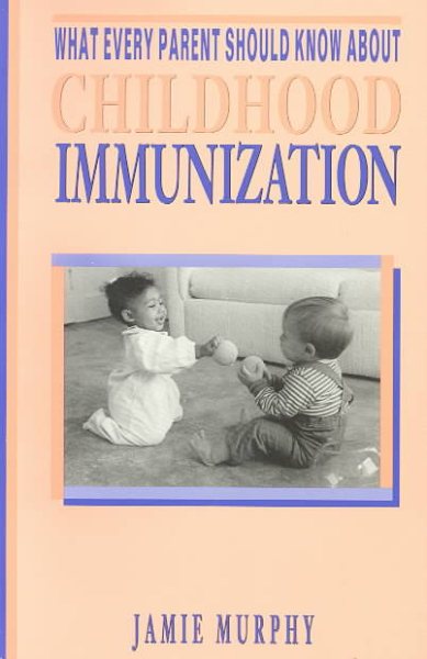 What Every Parent Should Know About Childhood Immunization cover