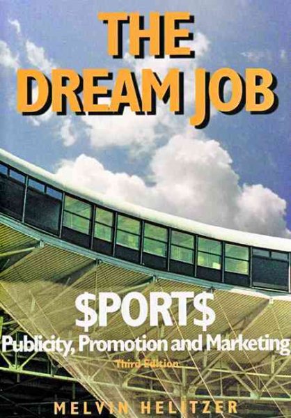 Dream Job: Sports Publicity, Promotion and Marketing, 3rd Ed. cover