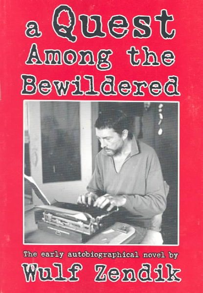 A Quest Among the Bewildered: The Early Autobiographical Novel by Wulf Zendik cover