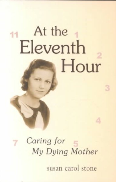 At the Eleventh Hour: Caring for My Dying Mother cover