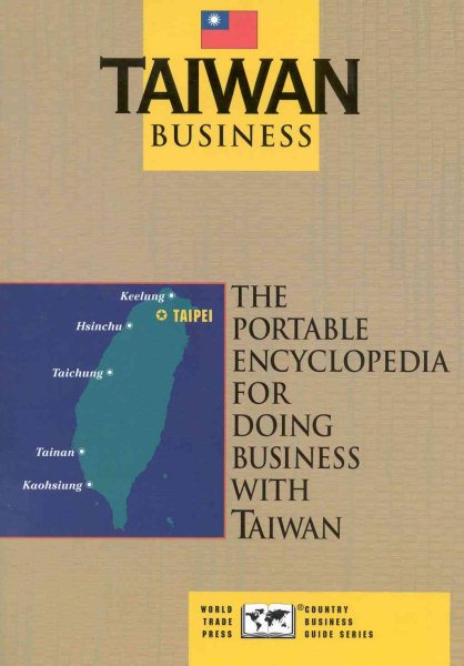 Taiwan Business: The Portable Encyclopedia for Doing Business with Taiwan (Country Business Guides) cover