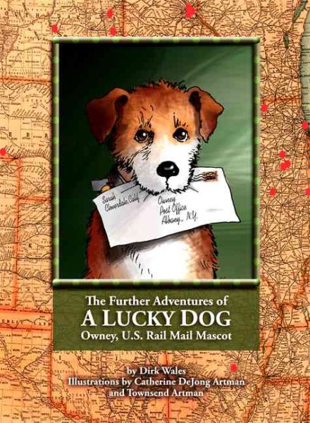 The Further Adventures of a Lucky Dog: Owney, U.S. Rail Mail Mascot cover
