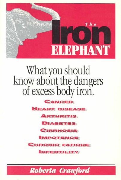 Iron Elephant: What You Should Know about the Dangers of Excess Body Iron cover