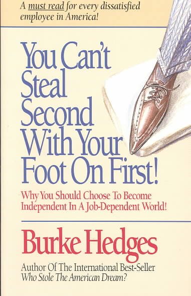 You Can't Steal Second With Your Foot on First: Choosing to Become Independent in a Job-Dependent World cover