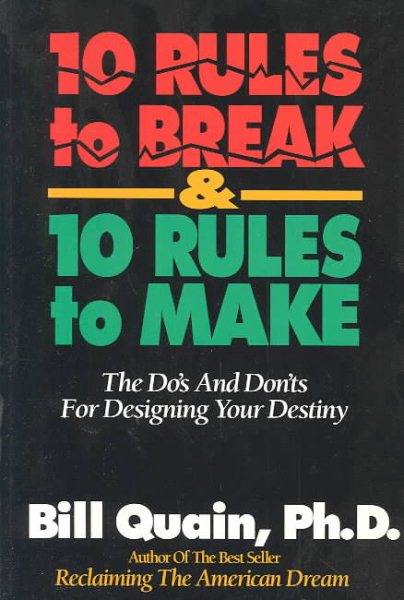10 Rules to Break & 10 Rules to Make: The Do's and Dont's For Designing Your Destiny