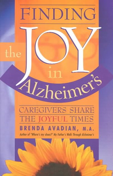 Finding the Joy in Alzheimer's: Caregivers Share the Joyful Times cover