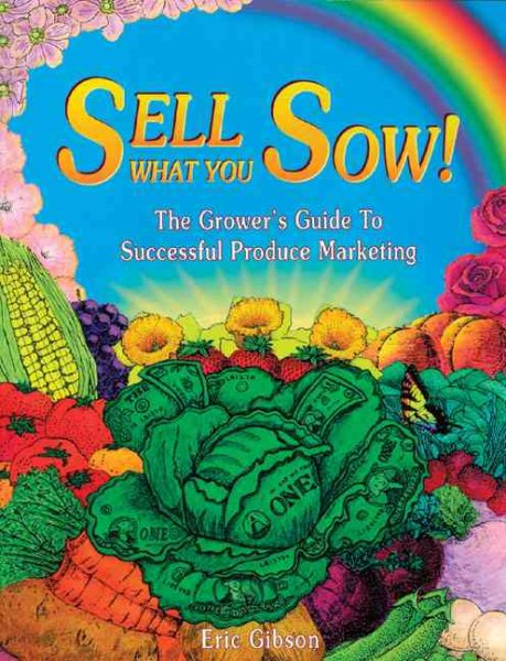 Sell What You Sow!: The Grower’s Guide to Successful Produce Marketing cover