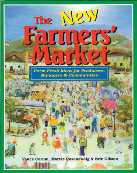 The New Farmers' Market: Farm-Fresh Ideas for Producers Managers & Communities cover