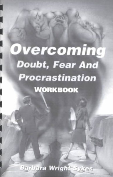 Overcoming Doubt, Fear and Procrastination Workbook: Identifying the Symptoms, Overcoming the Obstacles cover