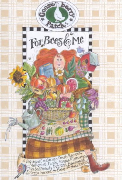 For Bees and Me: A Bouquet of Garden-Fresh Recipes, Memories, Hints, Simple Pleasures, Herbal Beauty Potions, Backyard Entertainment & Easy-To-Make Gifts! cover