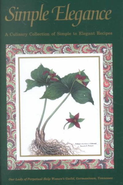 Simple Elegance: A Culinary Collection of Simple to Elegant Recipes cover