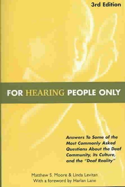 For Hearing People Only: Answers to Some of the Most Commonly Asked Questions about the Deaf Community, Its Culture, and the "Deaf Reality cover