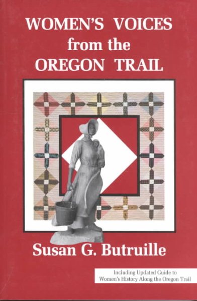 Women's Voices from the Oregon Trail: The Times that Tried Women's Souls and a Guide to Women's History Along the Oregon Trail (Women of the West) cover