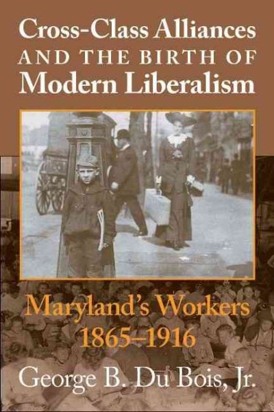 Cross-Class Alliances And The Birth Of Modern Liberalism cover