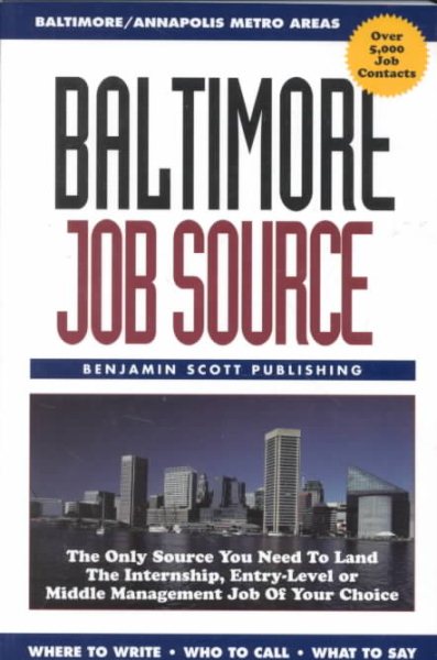 Baltimore Job Source: The Only Source You Need to Land the Internship, Entry-Level or Middle Management Job of Your Choice cover