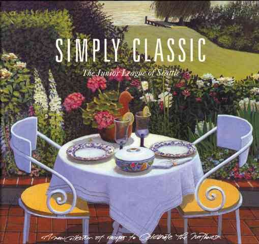 Simply Classic: A New Collection of Recipes to Celebrate the Northwest cover