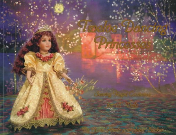 Twelve Dancing Princesses: Sewing Regal Costumes for 18" Dolls cover