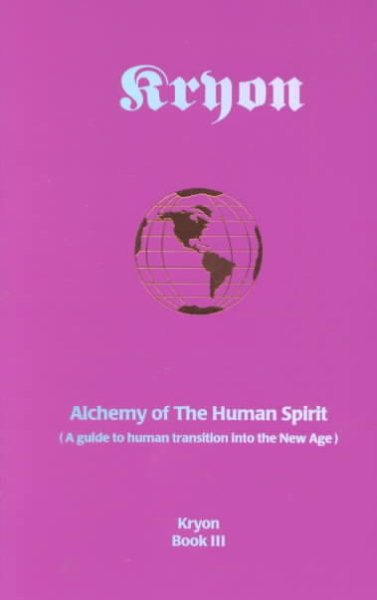 Alchemy of the Human Spirit: A Guide to Human Transition into the New Age (Kryon Book 3) cover