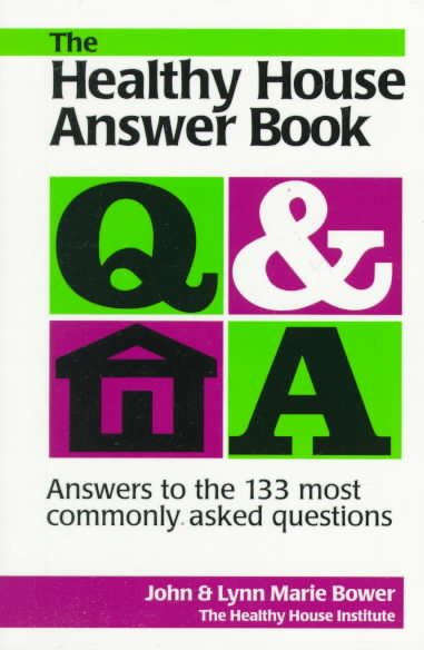 The Healthy House Answer Book: Answers to the 133 Most Commonly Asked Questions cover