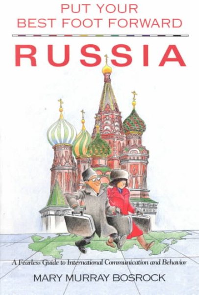 Put Your Best Foot Forward Russia: A Fearless Guide to International Communication & Behavior (Put Your Best Foot Forward Bk. 4) cover