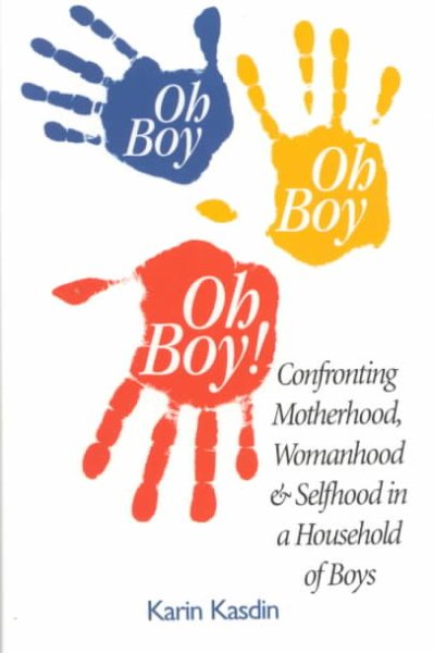 Oh Boy, Oh Boy, Oh Boy: Confronting Motherhood, Womanhood & Selfhood in a Household of Boys cover