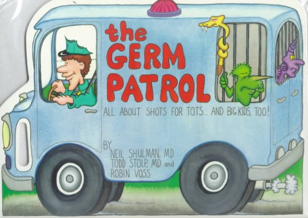 The Germ Patrol: All About Shots for Tots...... and Big Kids, Too! cover